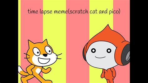 time lapse meme(scratch cat and pico) - YouTube