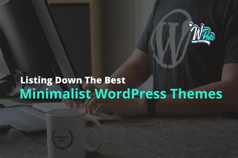 Listing Down The Best Minimalist WordPress Themes - WP Pals