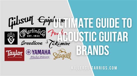 Acoustic Guitar Brands That Everyone Should Know - Killer Guitar Rigs