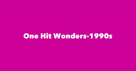 Top 421 One-Hit Wonders of the 1990s Charts