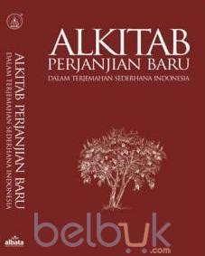 Alkitab Perjanjian Baru: Dalam Terjemahan Sederhana Indonesia: albata - Belbuk.com