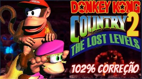 Donkey Kong Country 2 The Lost Levels - Versão Corrigida 102% + Bugs - HACK ROM - APRESENTAÇÃO ...