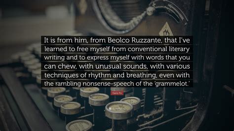 Dario Fo Quote: “It is from him, from Beolco Ruzzante, that I’ve ...