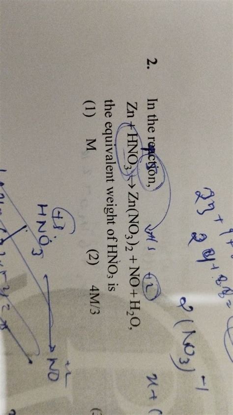 2. In the repiction, Zn+HNO3 )→Zn(NO3 )2 +NO+H2 O the equivalent weight o..