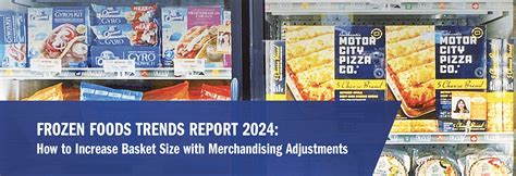 Frozen Foods Trends Report: How to Increase Basket Size with Merchandising Adjustments - Hillphoenix