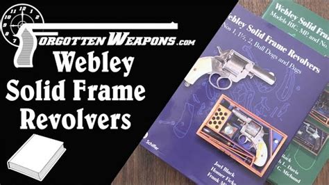 Book Review Double Feature: Webley Solid Frame Revolvers - History of Weapons & War