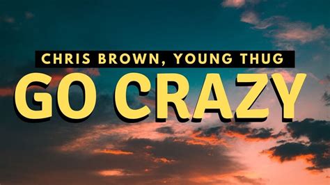 Chris Brown, Young Thug - Go Crazy (Lyrics) - YouTube