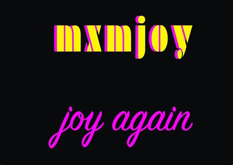 Joy Again | mxmjoy: