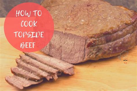 How To Cook Topside Beef So It Is Tender - Whisking Kitchen