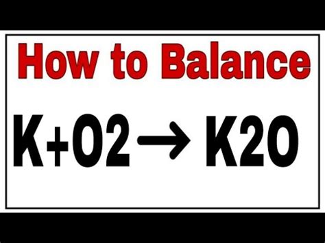 How to balance K+O2=K2O|Chemical equation K+O2=K2O|K+O2=K2O balance equation - YouTube