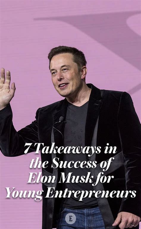 7 Takeaways in the Success of Elon Musk for Young Entrepreneurs | Young entrepreneurs, Small ...