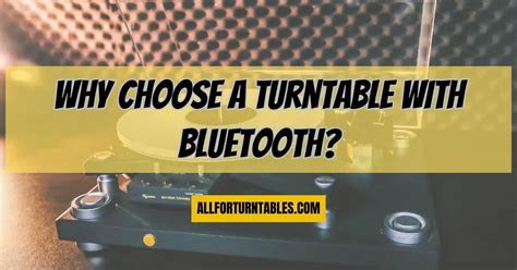 Why Choose a Turntable with Bluetooth? - All For Turntables