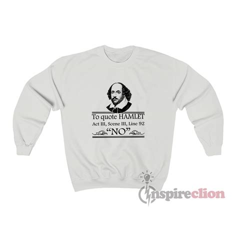 William Shakespeare No Quote Hamlet Sweatshirt Cheap Custom