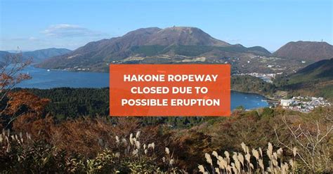 Mount Hakone Ropeway and Owakudani Closed Due To Possible Eruption - Klook Travel Blog