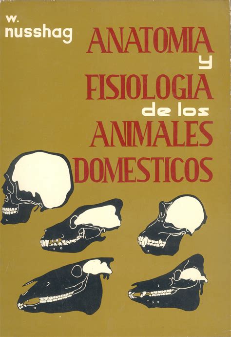 Anatomía y fisiología de los animales domésticos - Editorial Acribia, S.A.