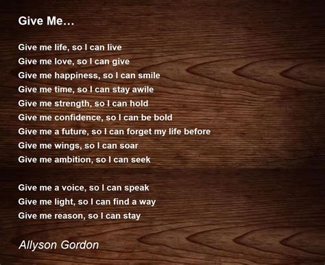 Give Me… Poem by Allyson Gordon - Poem Hunter