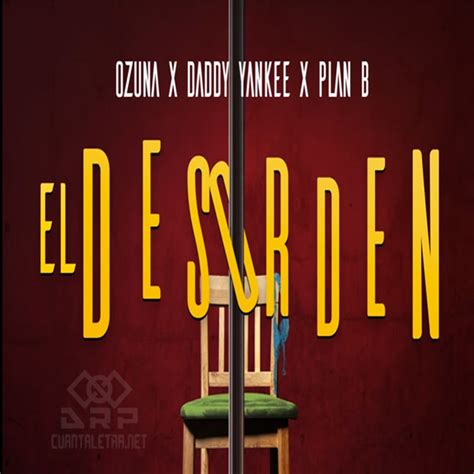 Letra - El Desorden de Ozuna Ft Daddy Yankee & Plan B | CuantaLetra.Net