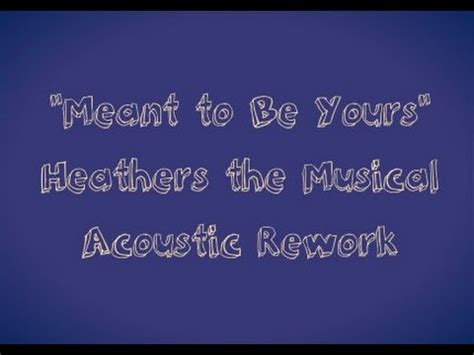 Meant to be Yours - Heathers the Musical Chords - Chordify