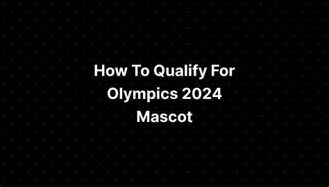 How To Qualify For Olympics 2024 Mascot - PELAJARAN