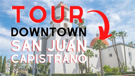 Downtown San Juan Capistrano Tour | San Juan Capistrano Restaurants, Entertainment, and the Mission