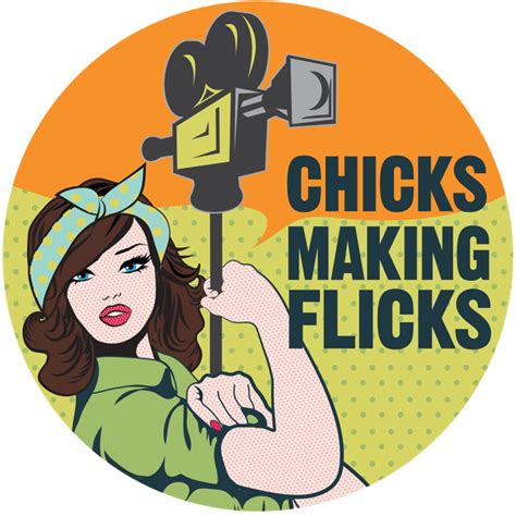 Chicks Making Flicks