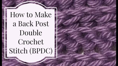 How to Crochet a Back Post Double Crochet: BPDC Tutorial - YouTube