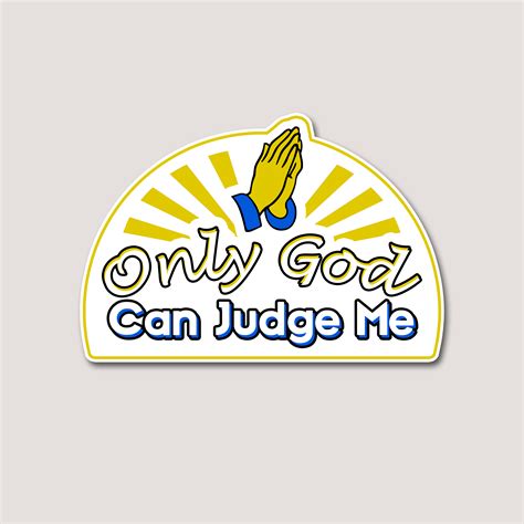 ONLY GOD CAN JUDGE ME STICKER – Stupid Stickers