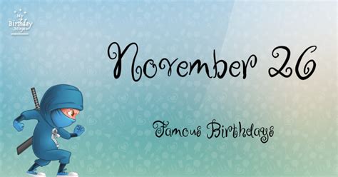 November 26 Famous Birthdays You Wish You Had Known