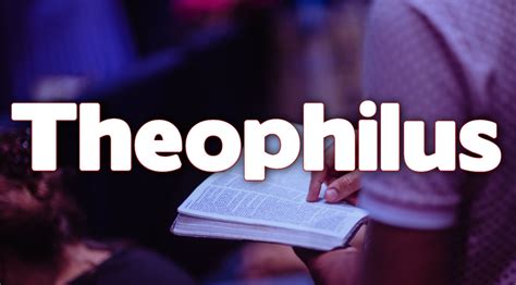 Theophilus – Read the Bible