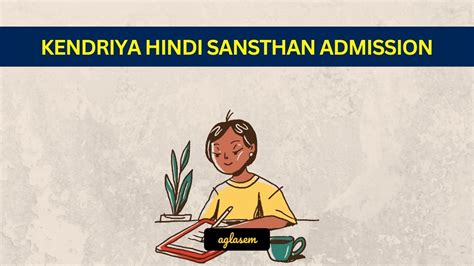 Kendriya Hindi Sansthan Admission 2025 - Exam Dates, Application Form, Syllabus, PYQP - AglaSem ...