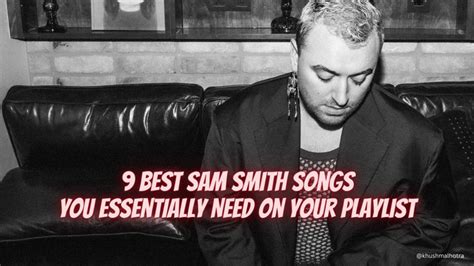 9 Best Sam Smith Songs You Essentially Need On Your Playlist