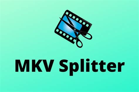 Top 5 Free MKV Splitters for Windows and Mac