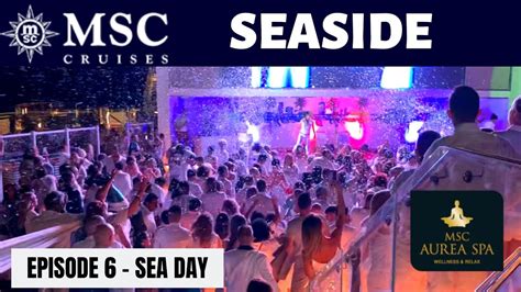 MSC Seaside - Episode 6 - Sea & Spa Day - White Party! - YouTube