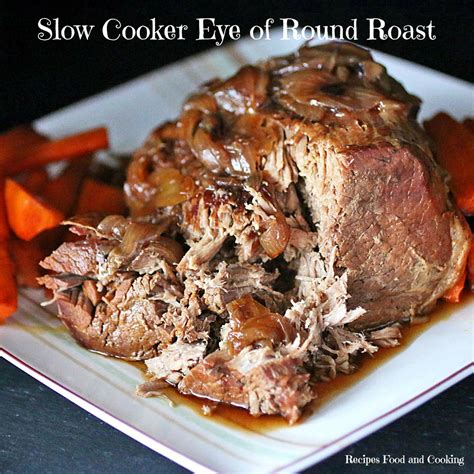 Slow Cooker Eye of Round Roast - Recipes Food and Cooking