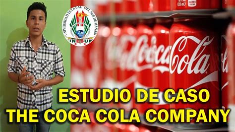 ESTUDIO DE CASO DE THE COCA COLA COMPANY - YouTube