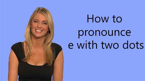 How to pronounce e with two dots - YouTube