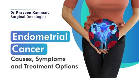 Endometrial Cancer : Causes, Symptoms, and Treatments | Dr Praveen Kammar