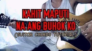 Kahit Maputi Na Ang Buhok Ko (Guitar Chords Tutorial) Chords - ChordU