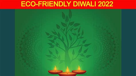 Diwali 2022: Say Yes to an Eco-Friendly and Green Diwali by Following ...