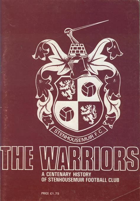 THE WARRIORS: A CENTENARY HISTORY OF STENHOUSEMUIR FOOTBALL CLUB ...