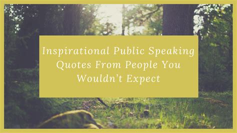 Inspirational Public Speaking Quotes from people you'd never expect