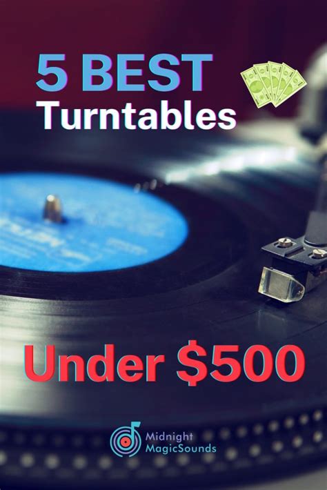 5 Best Turntables Under $500 - Midnight Magic Sounds