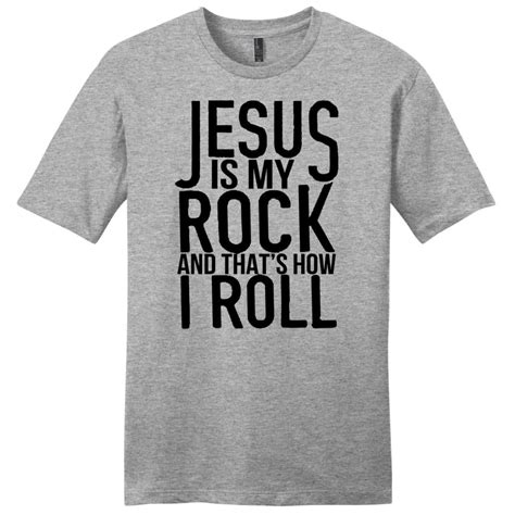 Jesus is my rock and that's how I roll mens Christian t-shirt | Christian tshirts, Mens tshirts ...