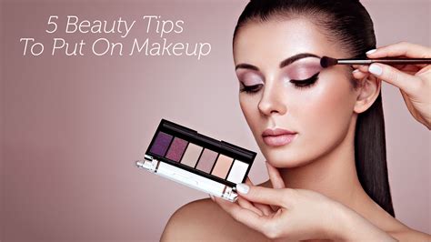 5 Beauty Tips To Put On Makeup – The Pinnacle List