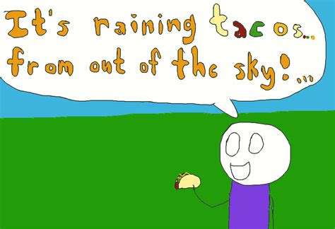 It's Raining Tacos! by PinkSugar84 on DeviantArt