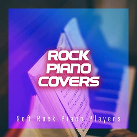 Écouter Rock Piano Covers de Soft Rock Piano Players sur Amazon Music