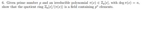 Solved 6. Given prime number p and an irreducible polynomial | Chegg.com