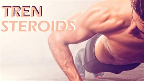 Tren Steroid – Trenbolone Pills Side Effects, Cycle, Dosage And Results