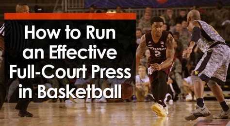 How to Run an Effective Full-Court Press in Basketball