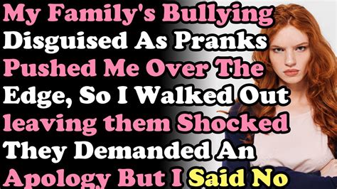 My Family's Bullying Disguised As Pranks Pushed Me Over The Edge So I Walked Out... - YouTube